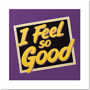 I FEEL SO GOOD! - VINTAGE Posters and Art